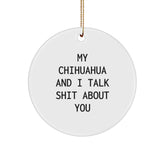 Funny Chihuahua Dog Circle Ornament, Gifts from Friends for Men, Women, or Family - Unique Christmas Unique Gifts - Image 1